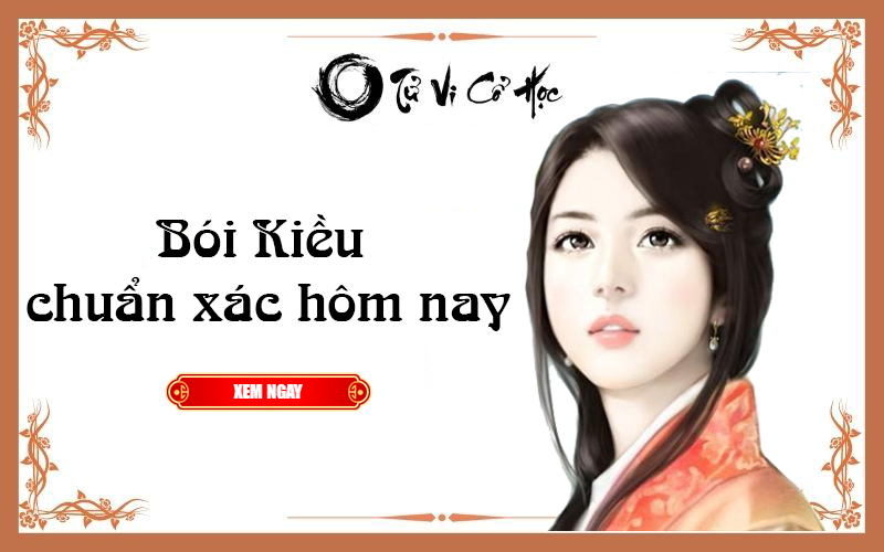 Bói Kiều chuẩn xác hôm nay - Tử Vi Cổ Học