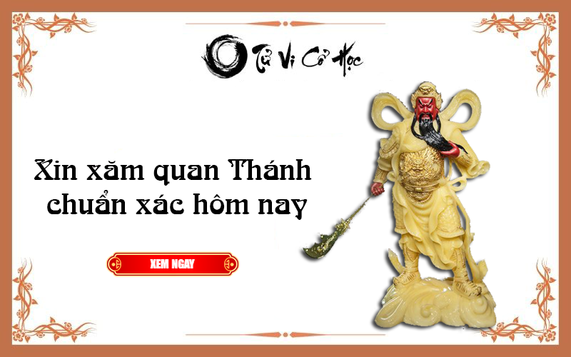 Xin xăm quan Thánh chuẩn xác hôm nay - Tử Vi Cổ Học