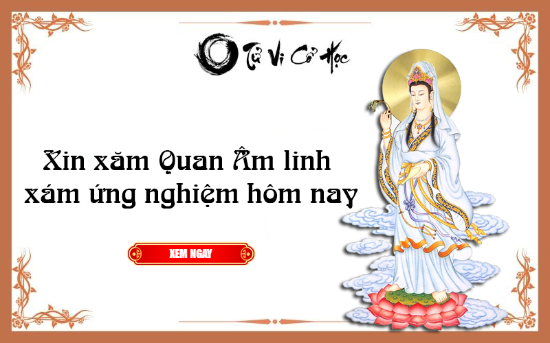 Xin xăm Quan Âm linh xám ứng nghiệm hôm nay - Tử Vi Cổ Học