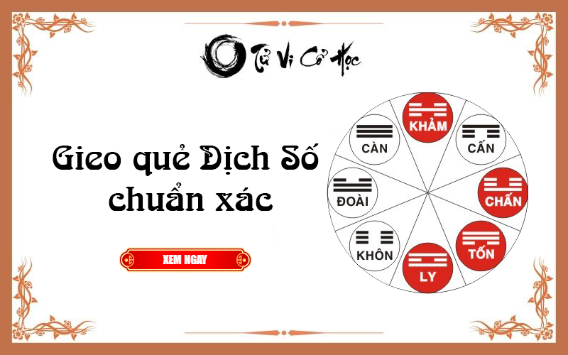 Gieo quẻ DỊCH SỐ chuẩn xác - Tử Vi Cổ Học