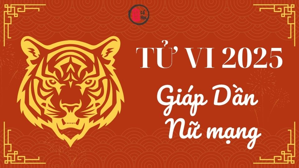 Tử vi Giáp Dần 2025 nữ mạng | Tử Vi Cổ Học