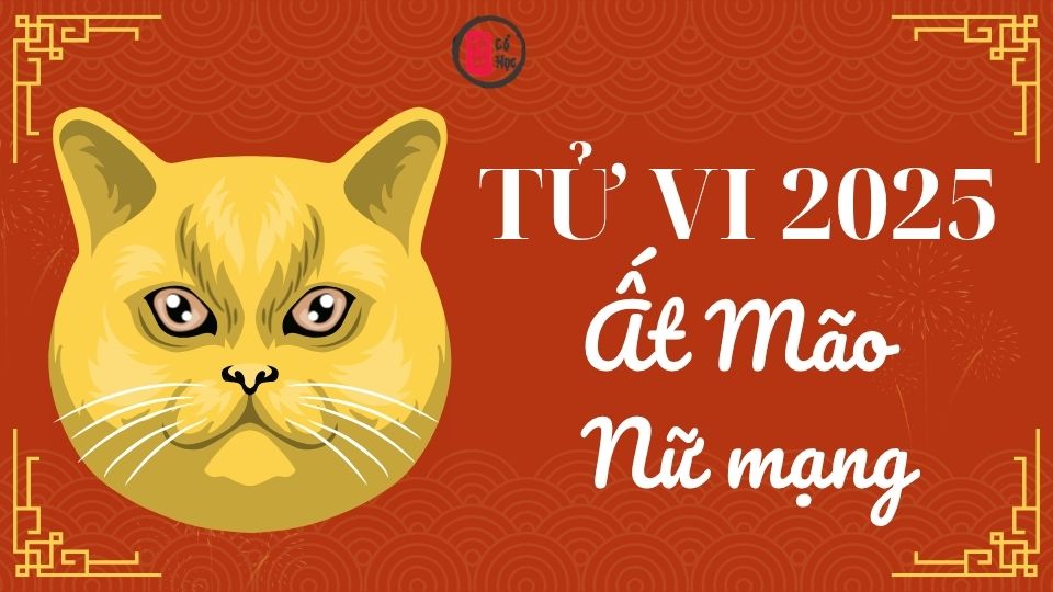 Tử vi Ất Mão 2025 nữ mạng | Tử Vi Cổ Học