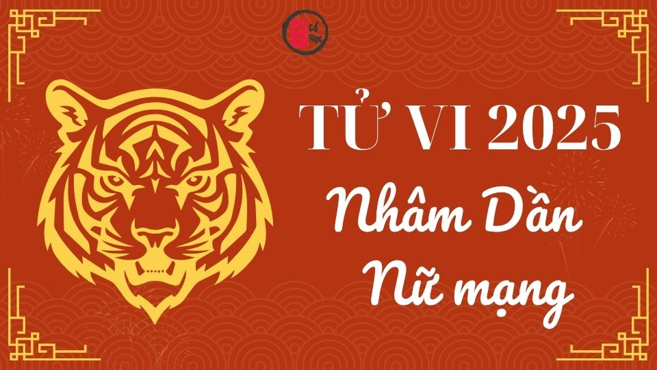 Tử vi Nhâm Dần 2025 nữ mạng | Tử Vi Cổ Học