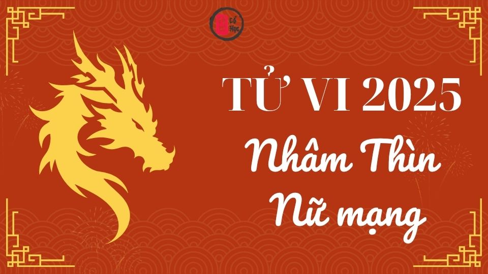 Tử vi Mậu Thìn 2025 nữ mạng | Tử Vi Cổ Học  