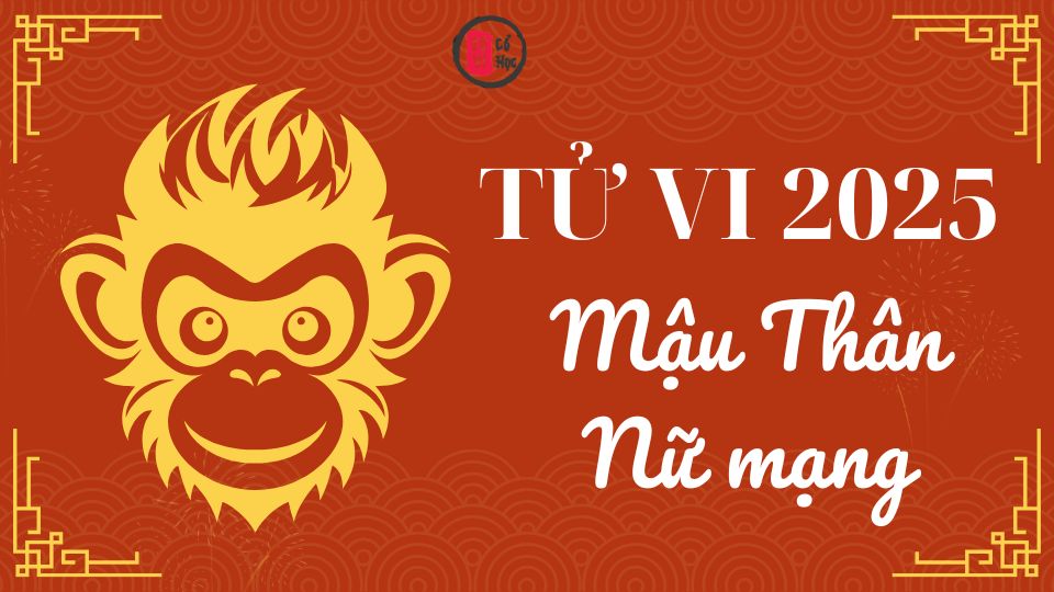 Tử vi Mậu Thân 2025 nữ mạng | Tử Vi Cổ Học