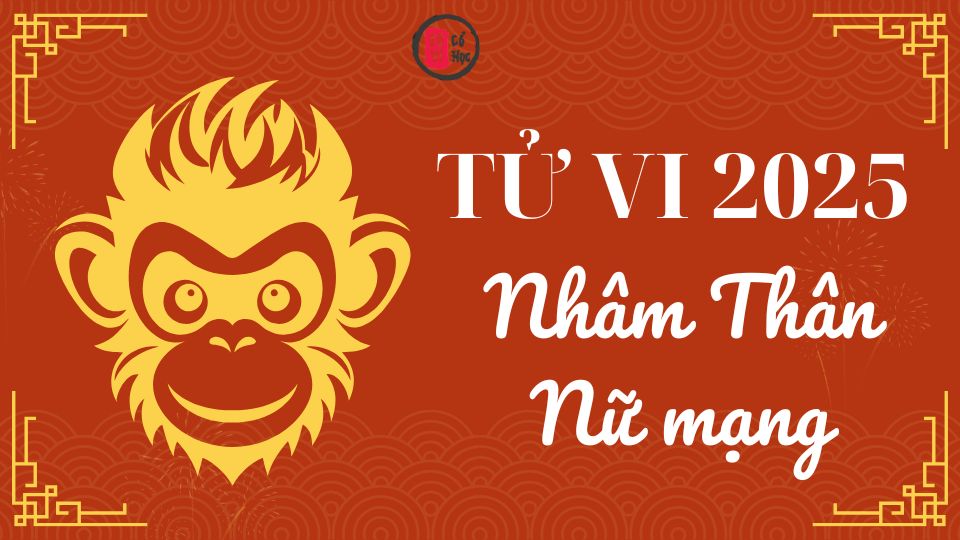 Tử vi Nhâm Thân 2025 nữ mạng | Tử Vi Cổ Học