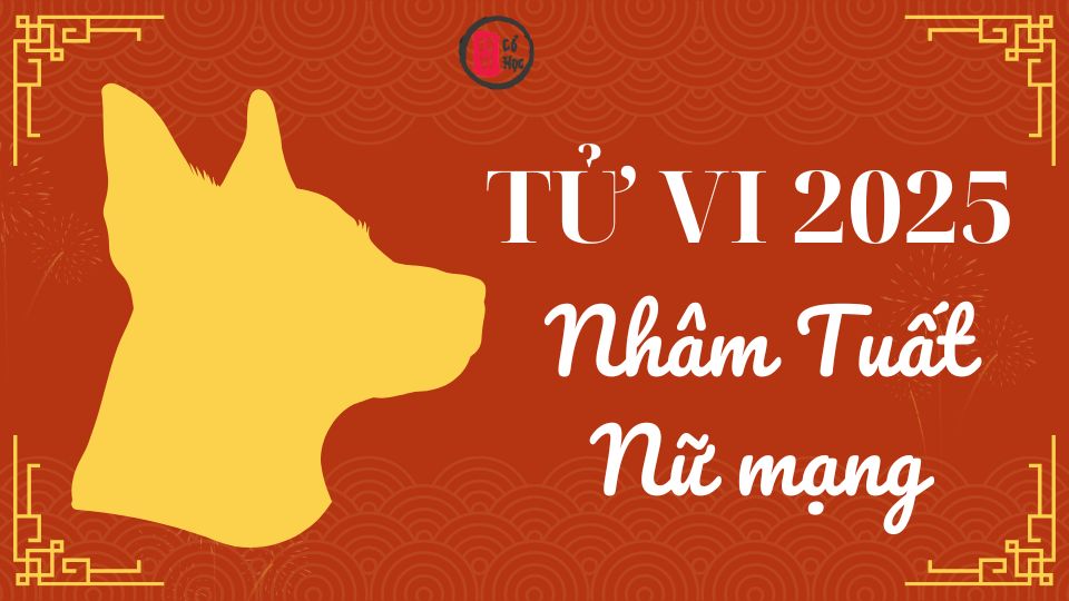 Tử vi Nhâm Tuất 2025 nữ mạng | Tử Vi Cổ Học