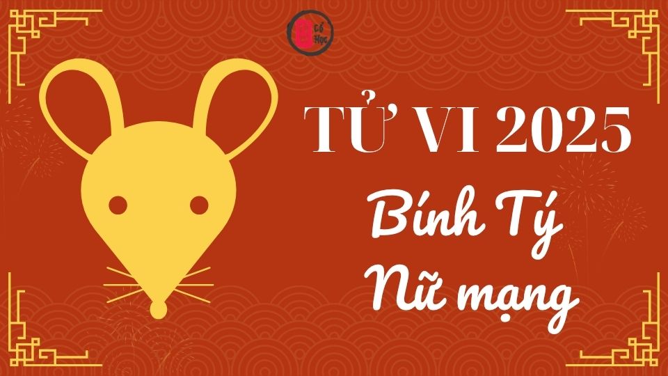Tử vi Bính Tý 2025 nữ mạng | Tử Vi Cổ Học