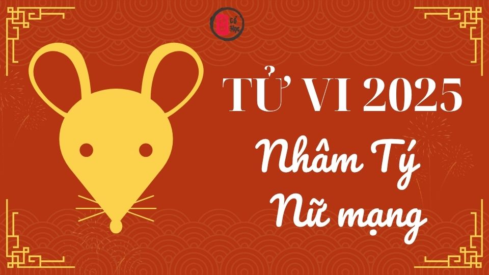 Tử vi Nhâm Tý 2025 nữ mạng | Tử Vi Cổ Học