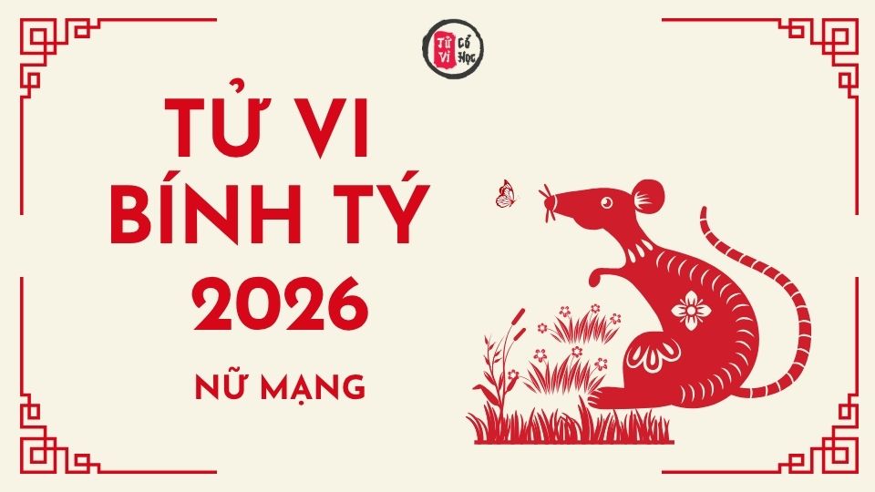 Tử vi 2026 tuổi Bính Tý nữ mạng | Tử Vi Cổ Học
