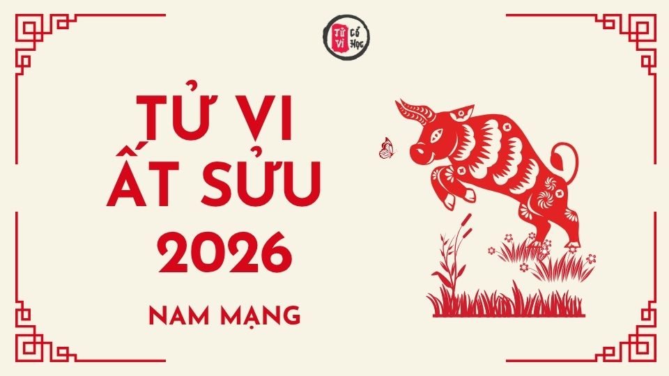 Tử vi 2026 tuổi Ất Sửu nam mạng | Tử Vi Cổ Học