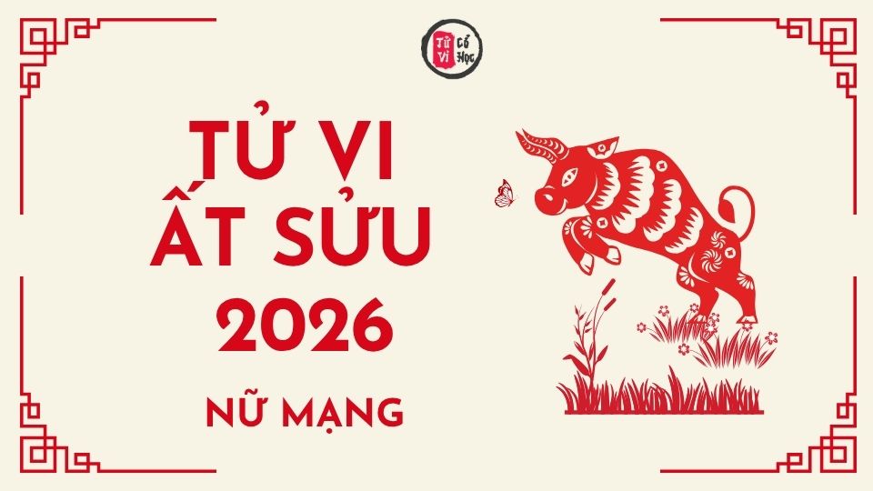 Tử vi 2026 tuổi Ất Sửu nữ mạng | Tử Vi Cổ Học