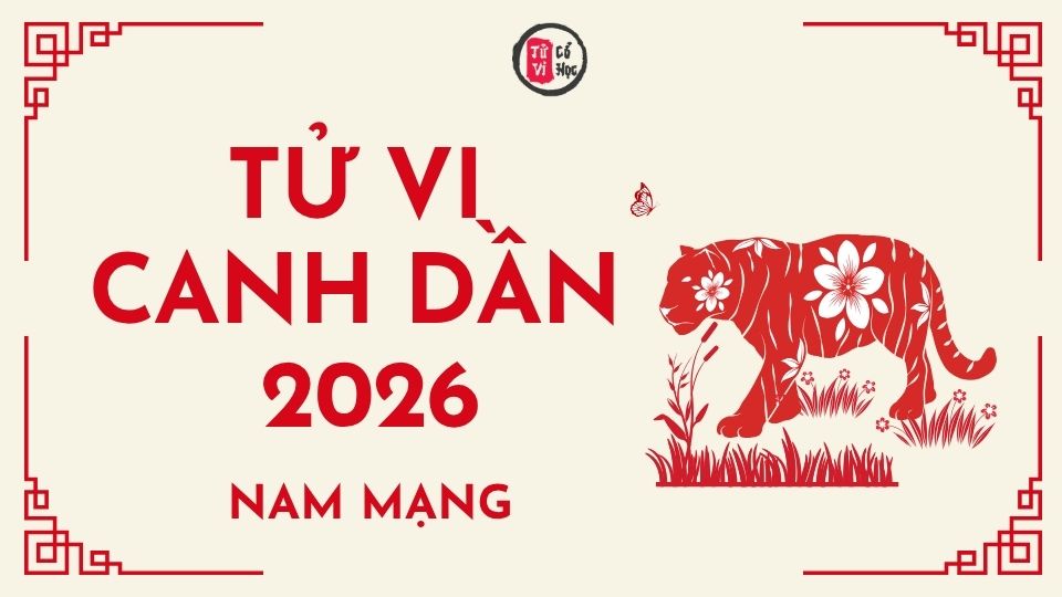 Tử vi 2026 tuổi Canh Dần nam mạng | Tử Vi Cổ Học