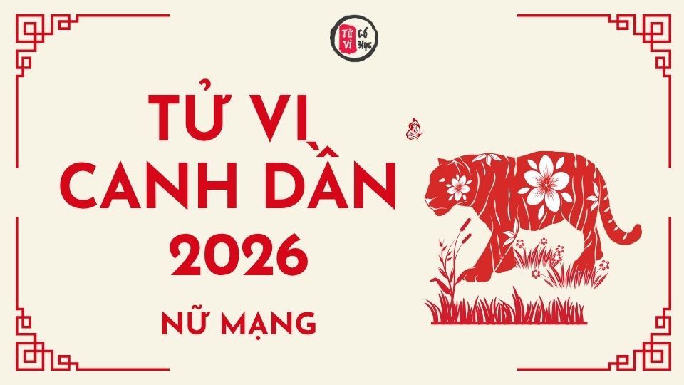 Tử vi 2026 tuổi Canh Dần nữ mạng | Tử Vi Cổ Học