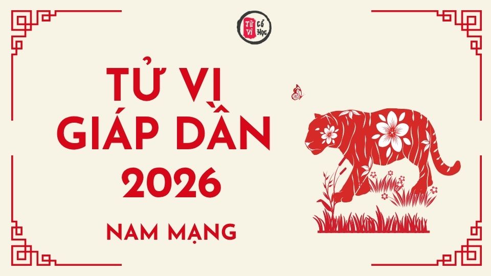 Tử vi 2026 tuổi Giáp Dần nam mạng | Tử Vi Cổ Học
