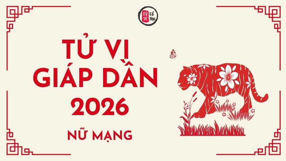 Tử vi 2026 tuổi Giáp Dần nữ mạng | Tử Vi Cổ Học