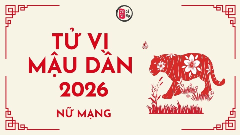 Tử vi 2026 tuổi Mậu Dần nữ mạng | Tử Vi Cổ Học