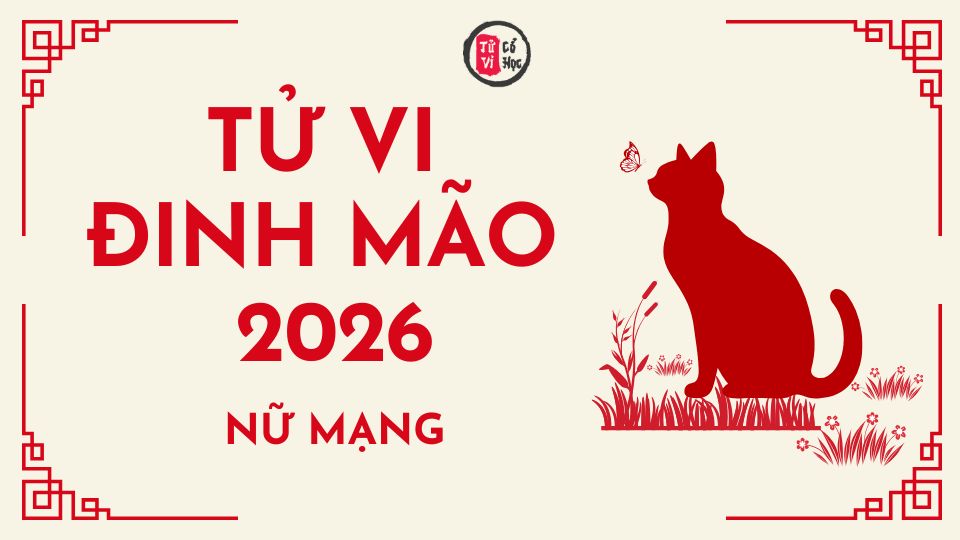 Tử vi 2026 tuổi Đinh Mão nữ mạng | Tử Vi Cổ Học