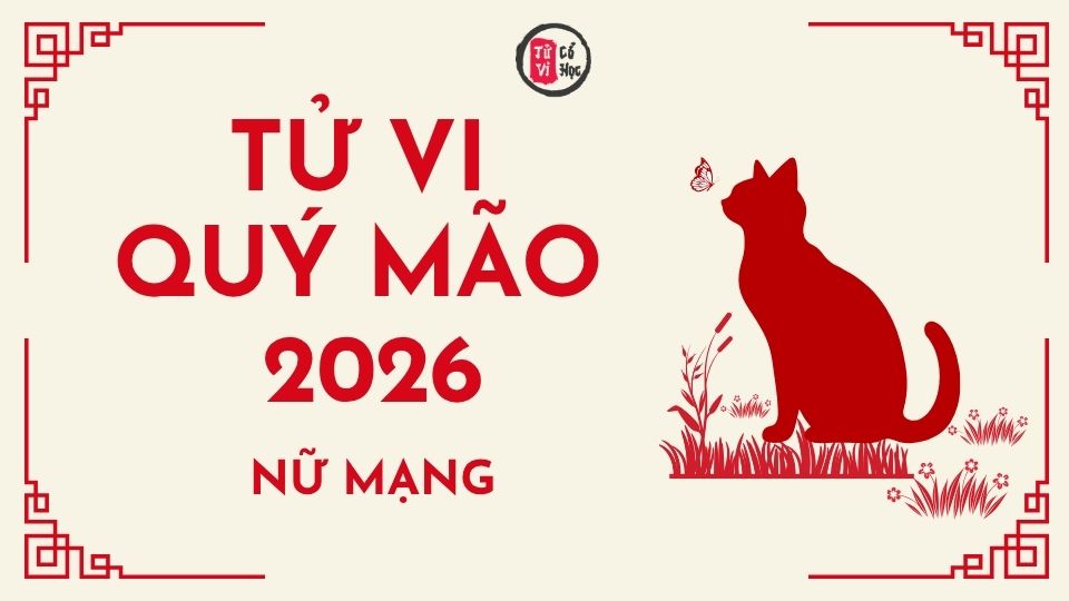 Tử vi 2026 tuổi Quý Mão nữ mạng | Tử Vi Cổ Học