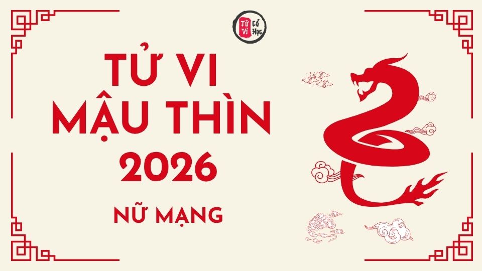 Tử vi 2026 tuổi Mậu Thìn nữ mạng | Tử Vi Cổ Học