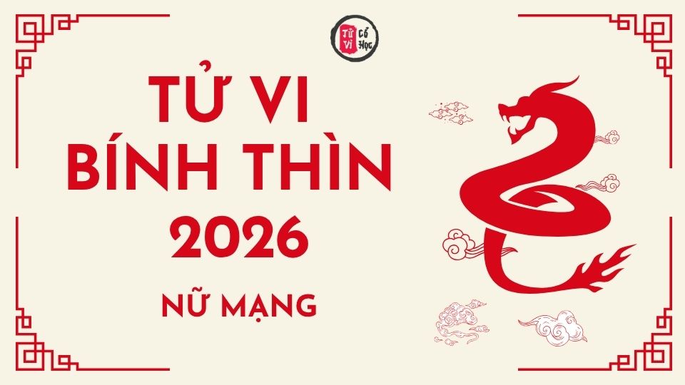 Tử vi 2026 tuổi Bính Thìn nữ mạng | Tử Vi Cổ Học
