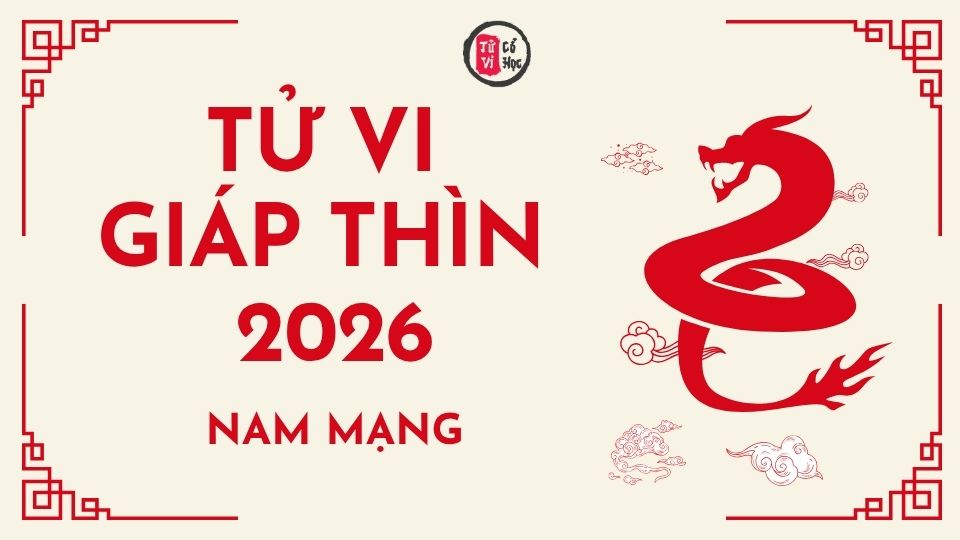 Tử vi 2026 tuổi Giáp Thìn nam mạng | Tử Vi Cổ Học