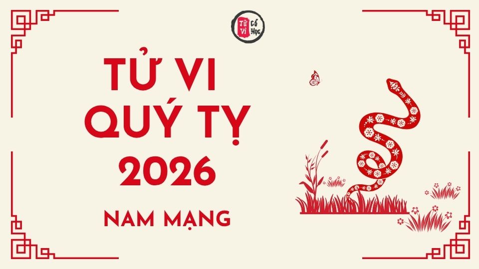 Tử vi 2026 tuổi Quý Tỵ nam mạng | Tử Vi Cổ Học