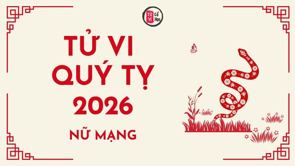 Tử vi 2026 tuổi Quý Tỵ nữ mạng | Tử Vi Cổ Học
