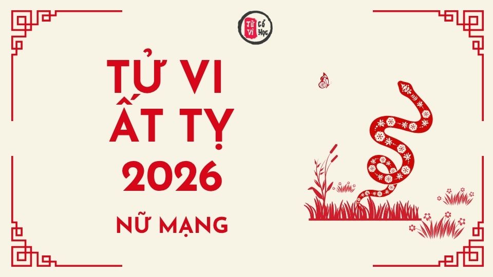 Tử vi 2026 tuổi Ất Tỵ nữ mạng | Tử Vi Cổ Học