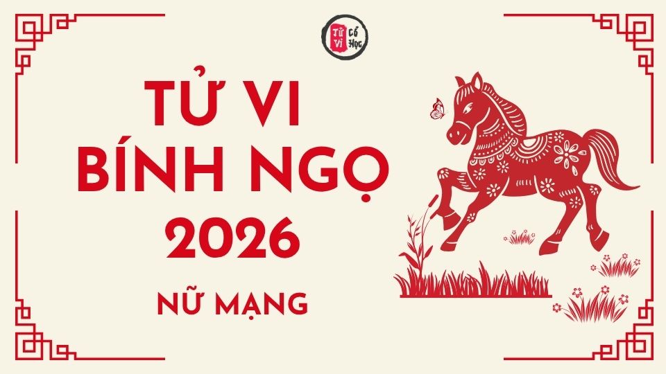 Tử vi 2026 tuổi Bính Ngọ nữ mạng | Tử Vi Cổ Học