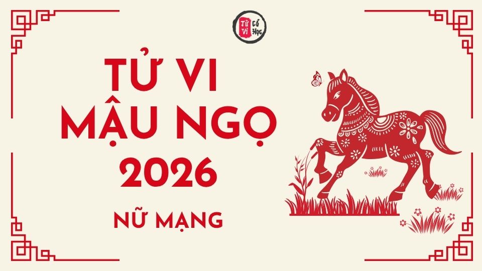 Tử vi 2026 tuổi Mậu Ngọ nữ mạng | Tử Vi Cổ Học