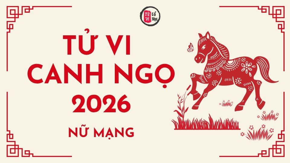 Tử vi 2026 tuổi Canh Ngọ nữ mạng | Tử Vi Cổ Học