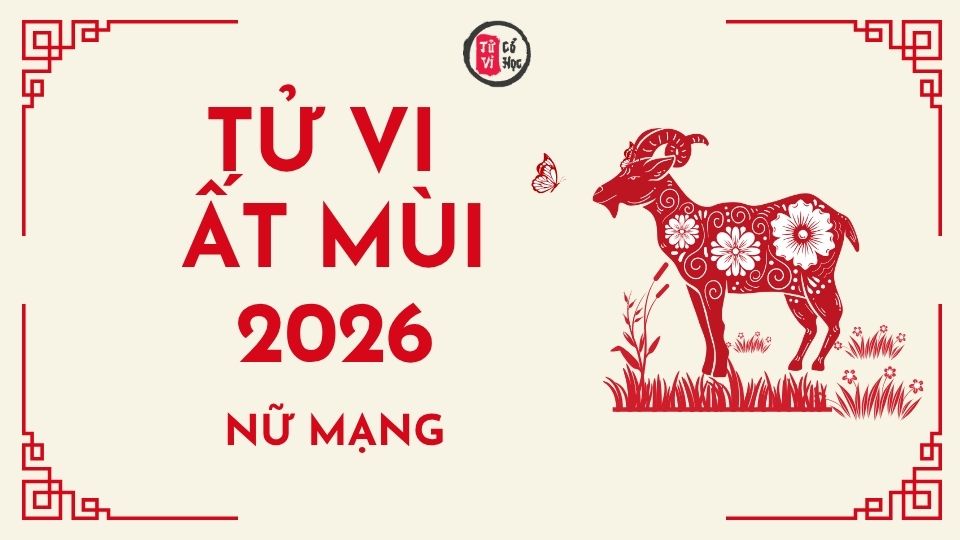 Tử vi 2026 tuổi Ất Mùi nữ mạng | Tử Vi Cổ Học