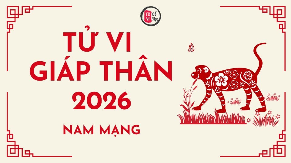 Tử vi 2026 tuổi Giáp Thân nam mạng | Tử Vi Cổ Học