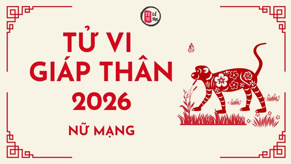 Tử vi 2026 tuổi Giáp Thân nữ mạng | Tử Vi Cổ Học
