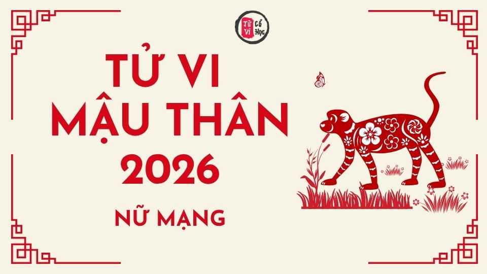 Tử vi 2026 tuổi Mậu Thân nữ mạng | Tử Vi Cổ Học