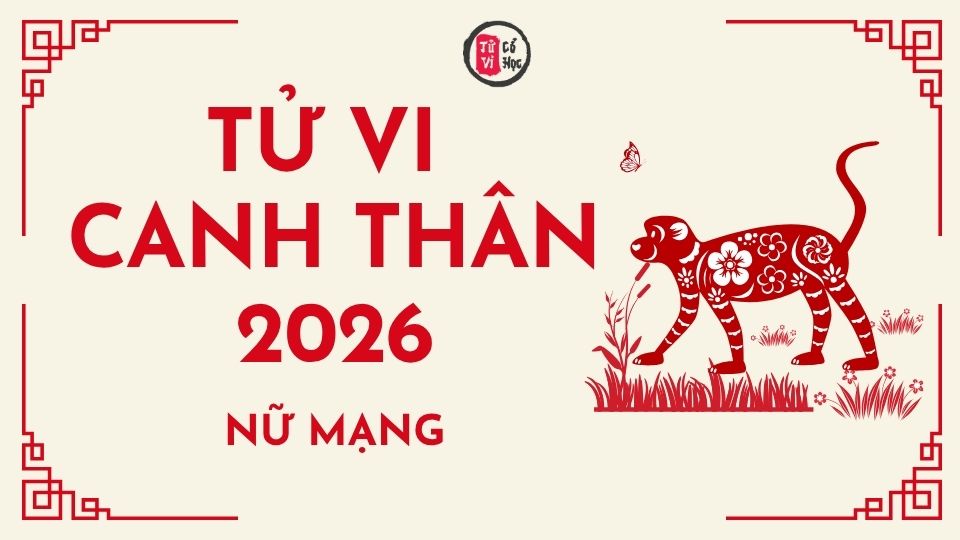 Tử vi 2026 tuổi Canh Thân nữ mạng | Tử Vi Cổ Học
