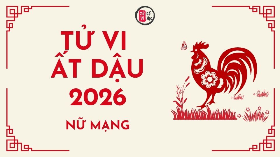 Tử vi 2026 tuổi Ất Dậu nữ mạng | Tử Vi Cổ Học