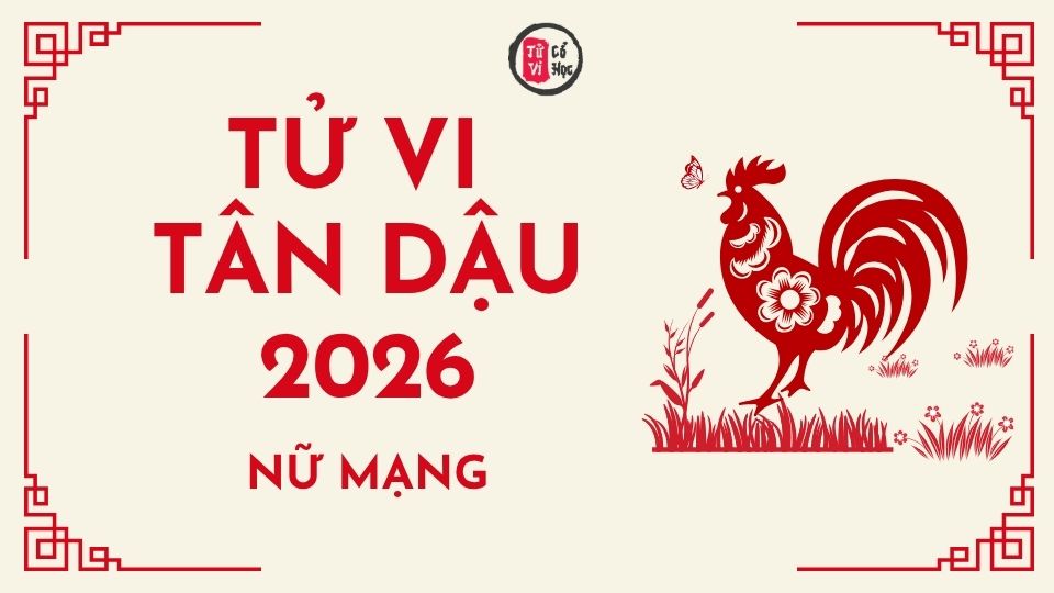 Tử vi 2026 tuổi Tân Dậu nữ mạng | Tử Vi Cổ Học