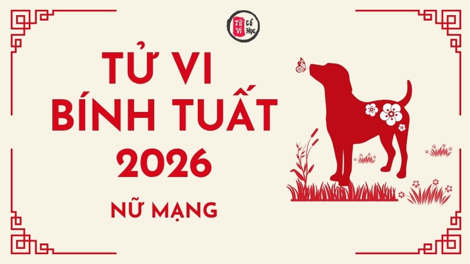 Tử vi 2026 tuổi Bính Tuất nữ mạng | Tử Vi Cổ Học