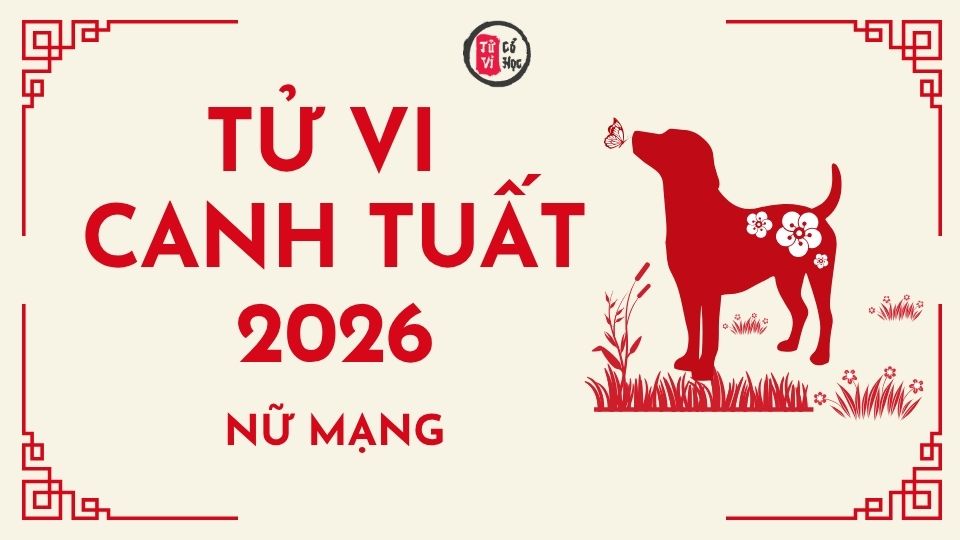Tử vi 2026 tuổi Canh Tuất nữ mạng | Tử Vi Cổ Học