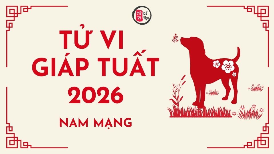 Tử vi 2026 tuổi Giáp Tuất nam mạng | Tử Vi Cổ Học