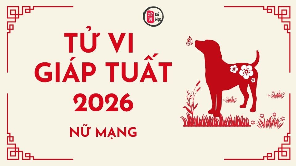 Tử vi 2026 tuổi Giáp Tuất nữ mạng | Tử Vi Cổ Học