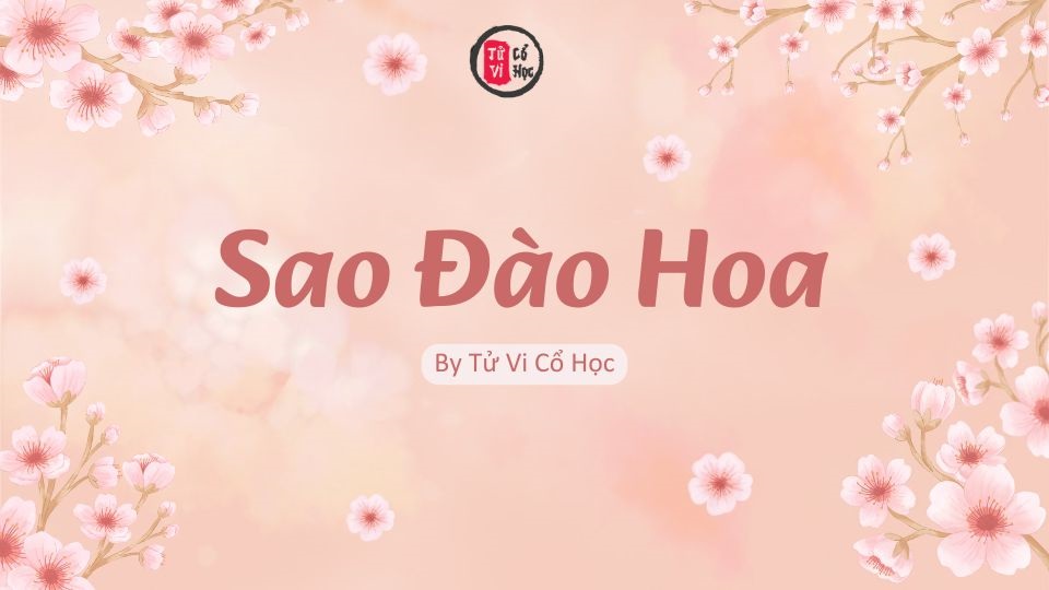 Sao lá số tử vi - Sao Đào Hoa - Tử Vi Cổ Học