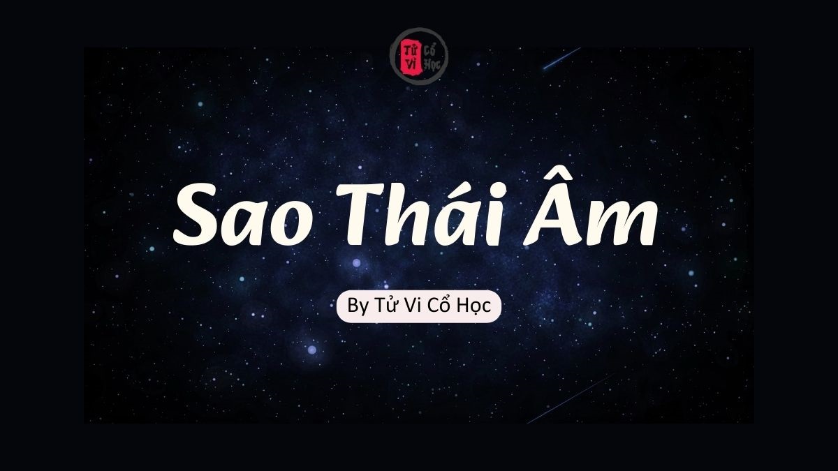 Sao lá số tử vi - Sao Thái Âm - Tử Vi Cổ Học