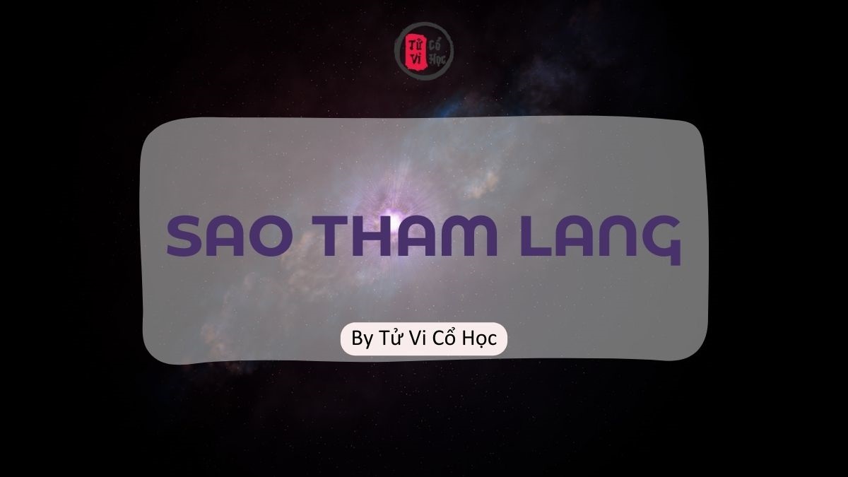 Sao lá số tử vi - Sao Tham Lang - Tử Vi Cổ Học