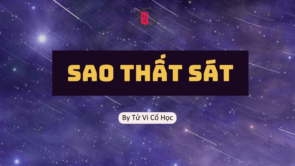Sao lá số tử vi - Sao Thất Sát- Tử Vi Cổ Học