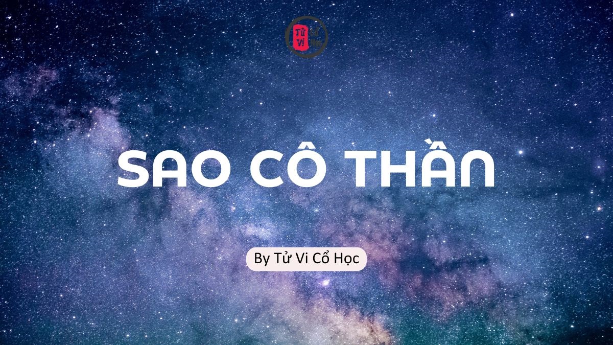 Sao lá số tử vi - Sao Cô Thần - Tử Vi Cổ Học