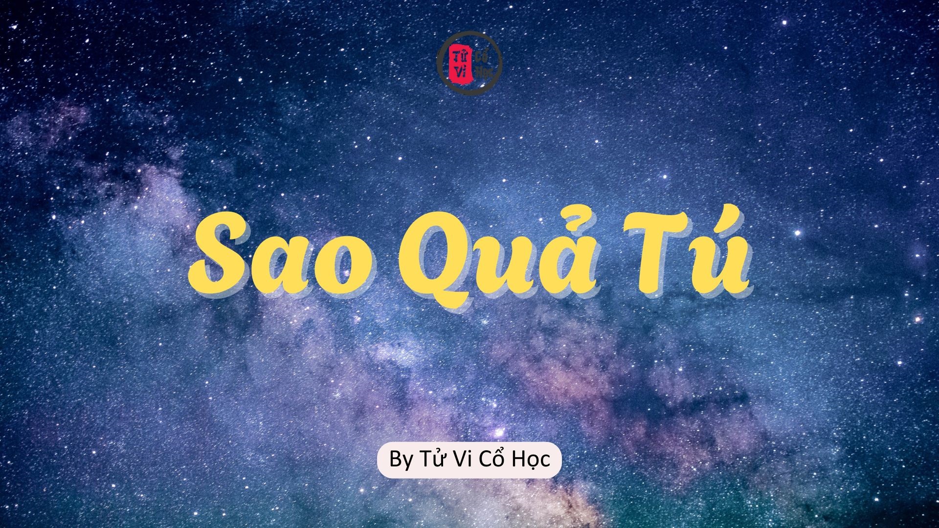 Sao lá số tử vi - Sao Quả Tú - Tử Vi Cổ Học
