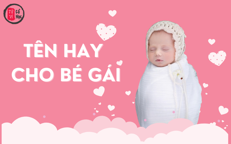 Tên hay cho bé gái: Đẹp, độc đáo và đầy ý nghĩa